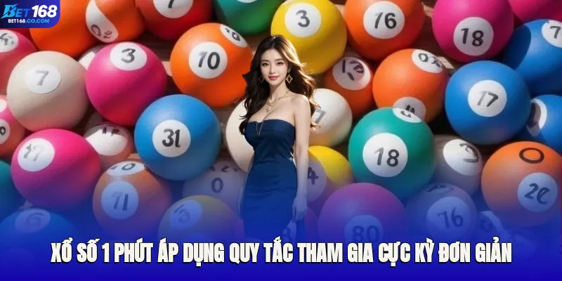Xổ số 1 phút áp dụng quy tắc tham gia cực kỳ đơn giản